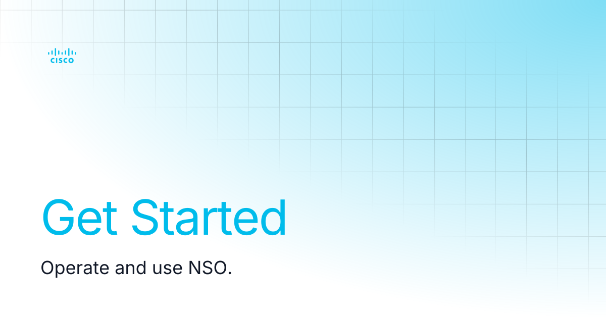 Get Started | Guides and References NSO 6.2 (EoL) | Cisco Crosswork NSO ...
