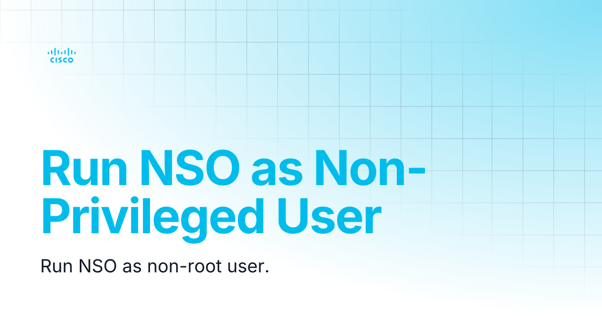 Run NSO as Non-Privileged User | Guides and References NSO 6.2 (EoL ...
