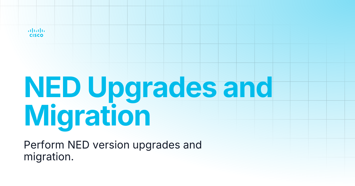 NED Upgrades and Migration | Guides and References NSO 6.3 (EoM ...