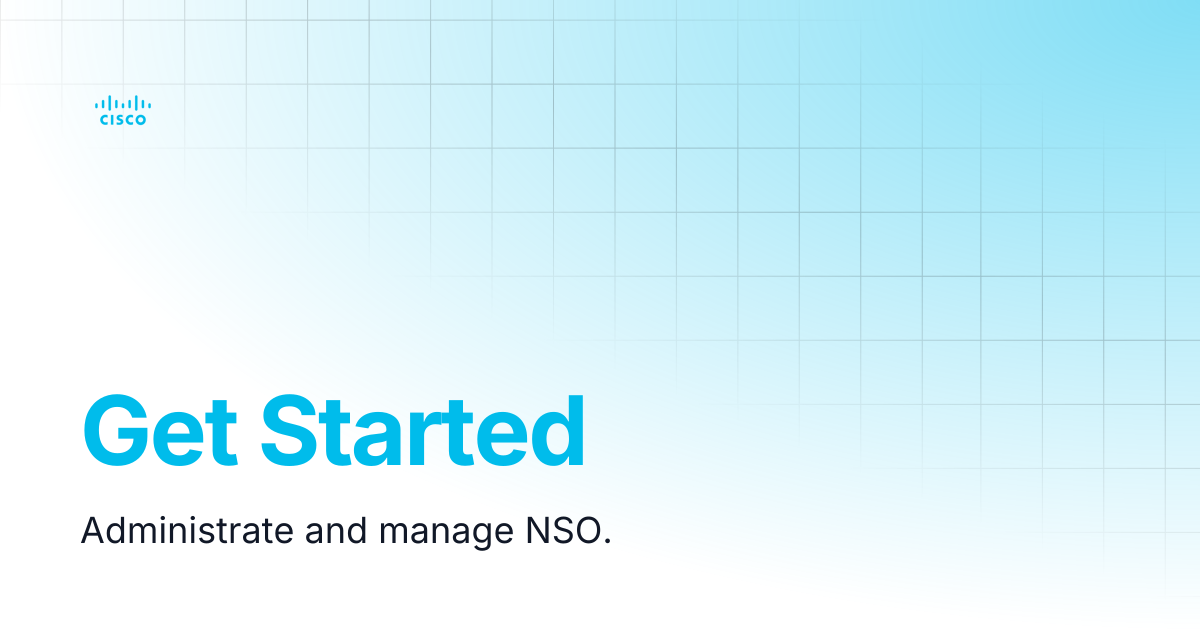 Get Started | Guides and References NSO 6.4 | Cisco Crosswork NSO ...