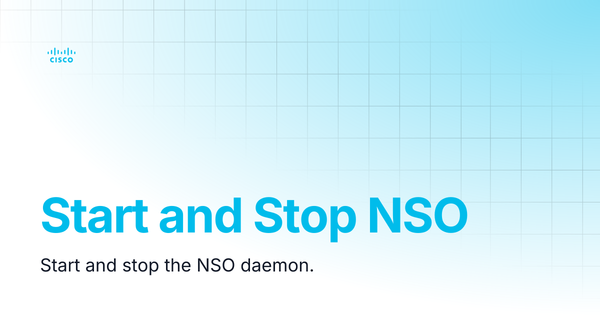 Start and Stop NSO | Guides and References NSO 6.4 | Cisco Crosswork ...