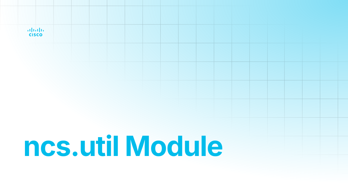 ncs.util Module | Guides and References | Cisco Crosswork NSO Documentation