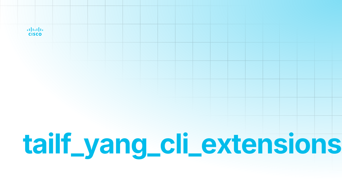 tailf_yang_cli_extensions | Guides and References | Cisco Crosswork NSO ...