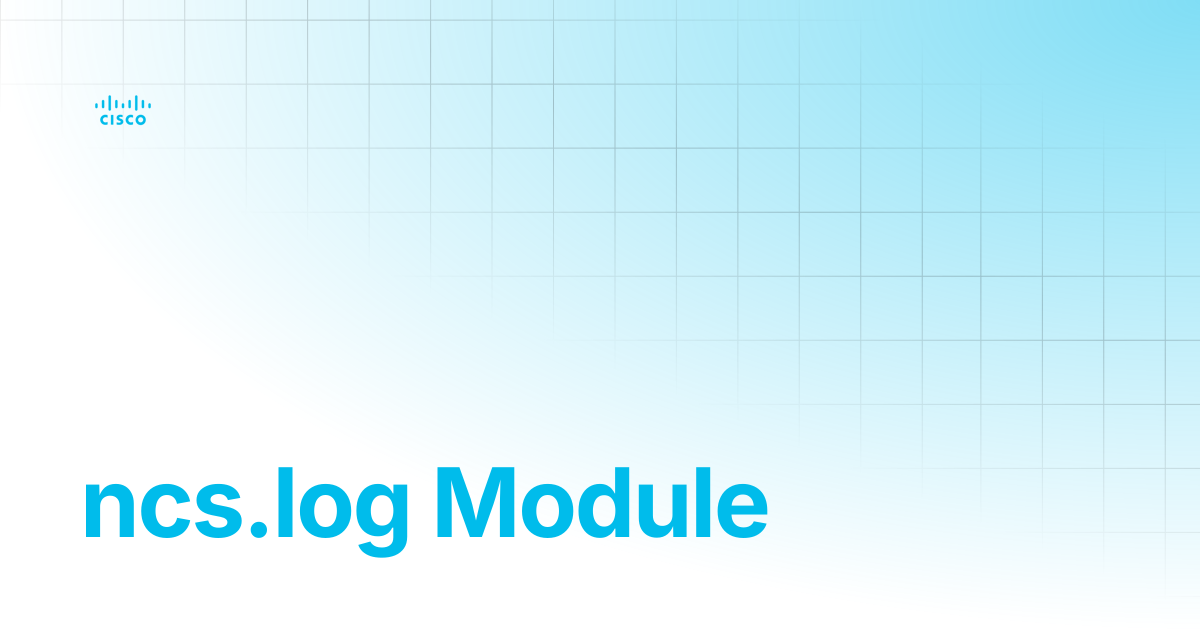 ncs.log Module | Guides and References | Cisco Crosswork NSO Documentation