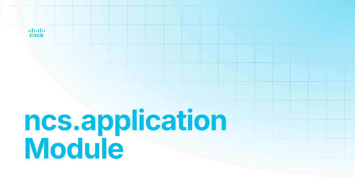 ncs.application Module | Guides and References | Cisco Crosswork NSO ...