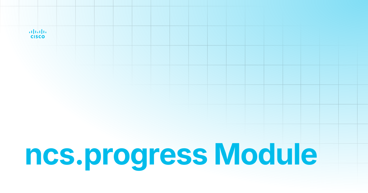 ncs.progress Module | Guides and References | Cisco Crosswork NSO ...
