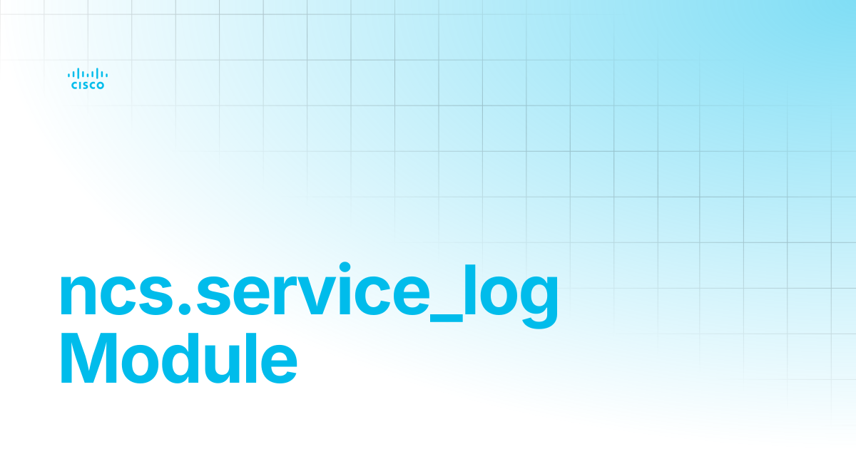 ncs.service_log Module | Guides and References | Cisco Crosswork NSO ...